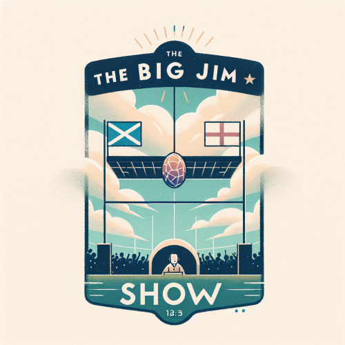 LIVE SHOW  | Scotland vs England Six Nations Rugby | The Big Jim Show