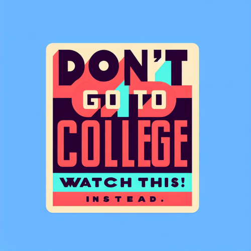 DON&39;T go to College, Watch THIS instead!